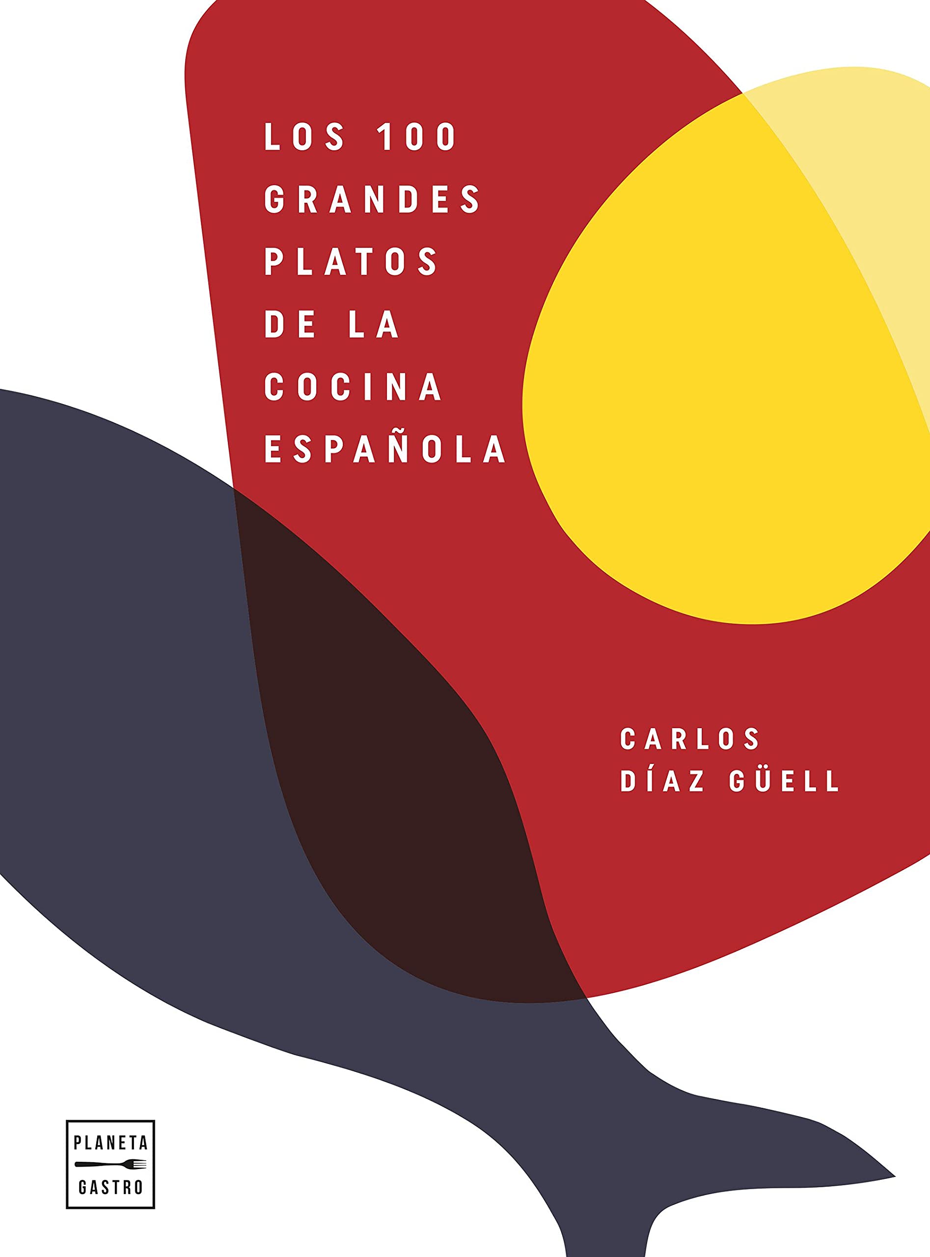 Zenda recomienda: Los 100 grandes platos de la cocina española, de Carlos Díaz Güell