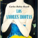 Los amores idiotas, poemas de Carlos Rubio