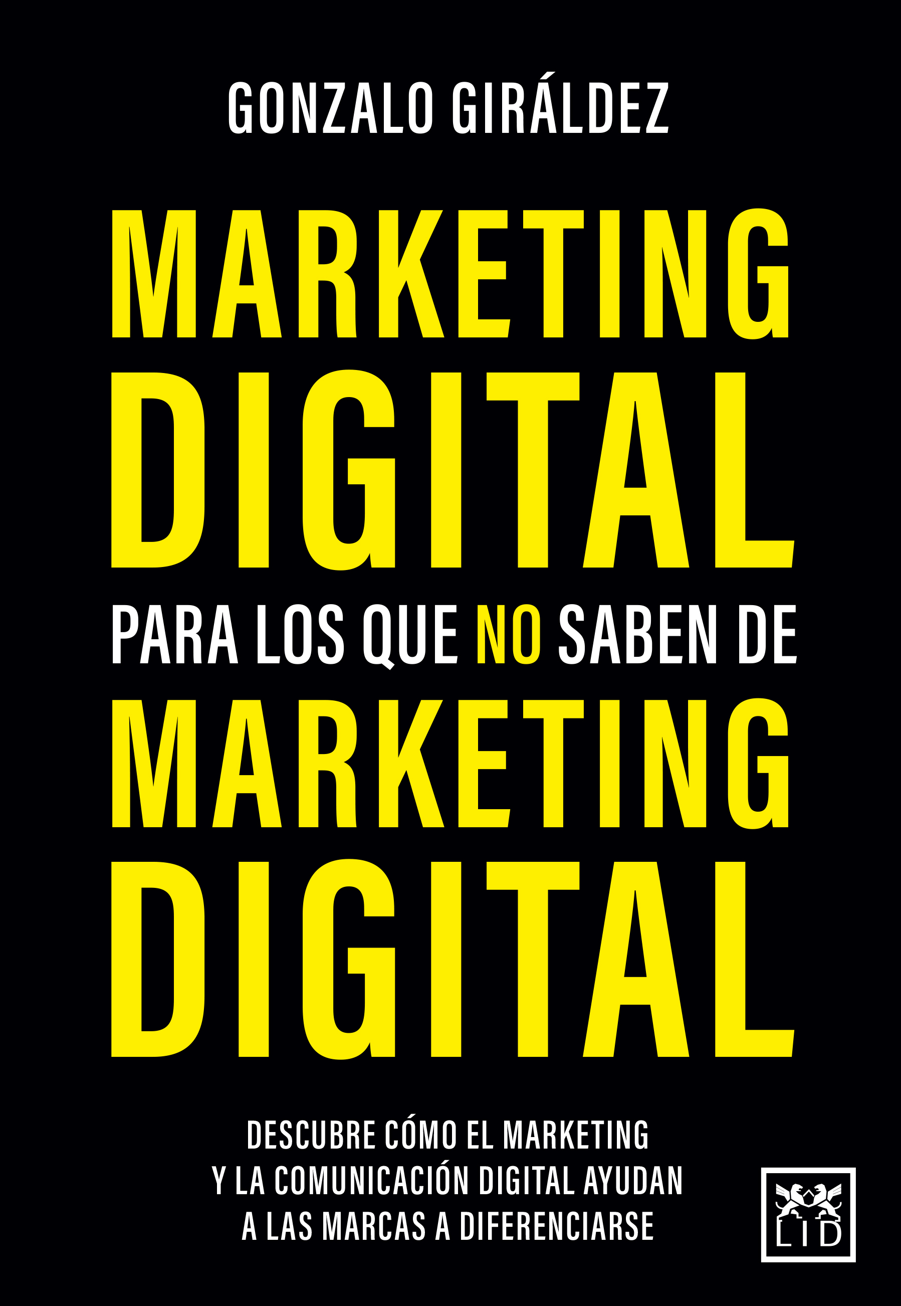 Marketing digital para los que no saben de marketing digital, de Gonzalo Giráldez