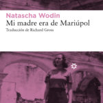 Mi madre era de Mariúpol, de Natascha Wodin