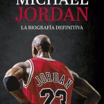 Michael Jordan, la biografía definitiva
