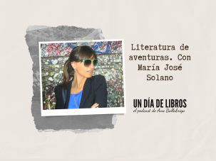 Literatura de aventuras, con María José Solano