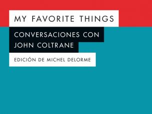Zenda recomienda: My Favorite Things: Conversaciones con John Coltrane
