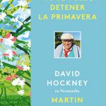 No se puede detener la primavera, de David Hockney y Martin Gayford