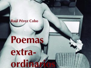 Cinco poemas de «Poemas extra-ordinarios», de Raúl Pérez Cobo