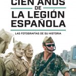 Cien años de la Legión española, de Gustavo Morales y Luis E. Togores