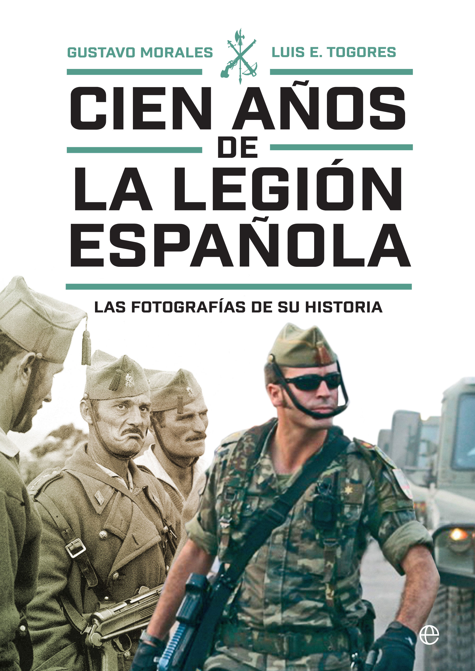 Cien años de la Legión española, de Gustavo Morales y Luis E. Togores