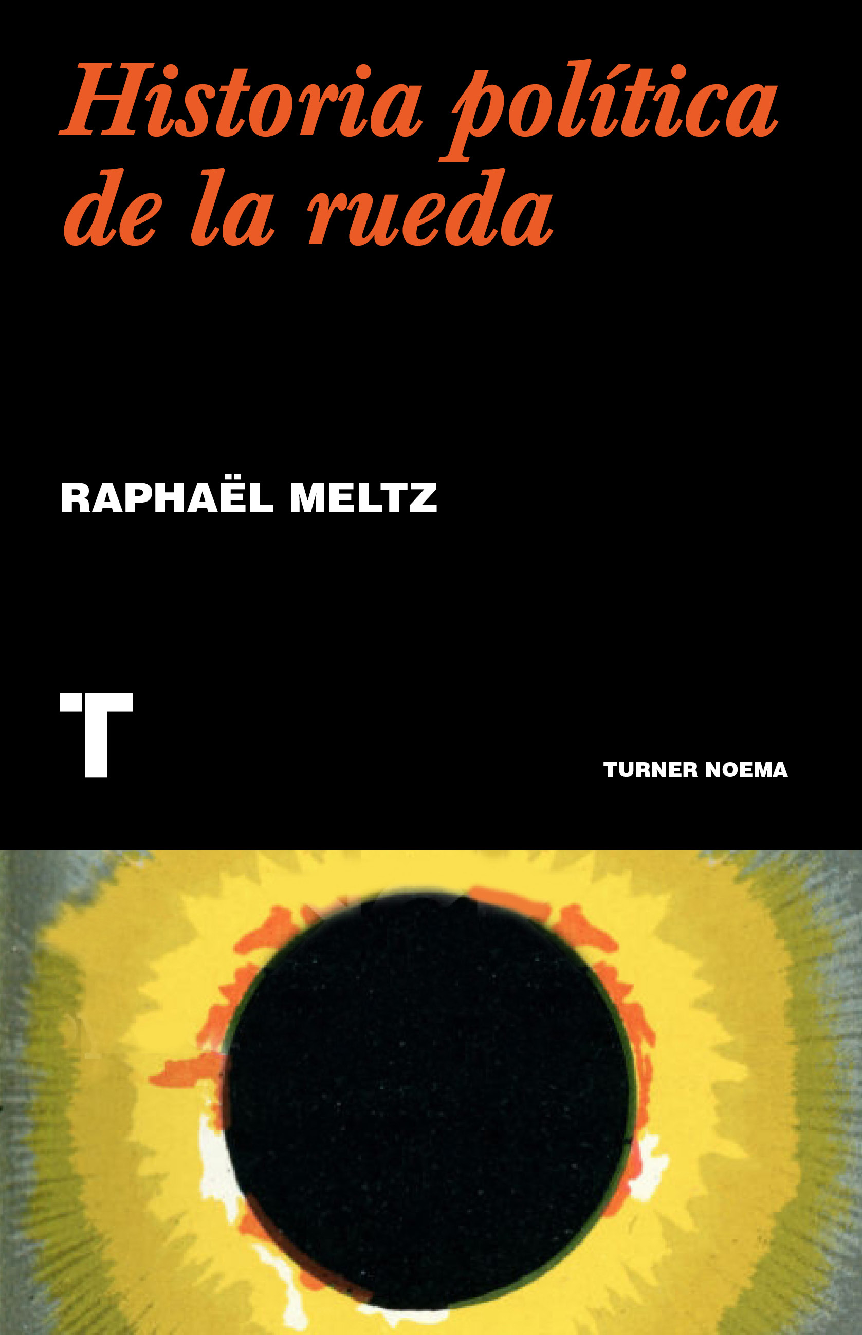 Historia política de la rueda, de Raphaël Meltz