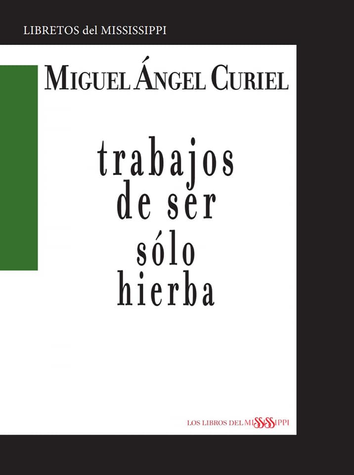 Cinco poemas de «Trabajos de ser sólo hierba», de Miguel Ángel Curiel