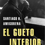 Zenda recomienda: El gueto interior, de Santiago H. Amigorena