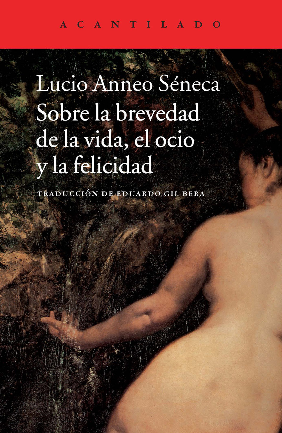 Sobre la brevedad de la vida, el ocio y la felicidad, de Lucio Anneo Séneca