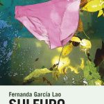 Zenda recomienda: Sulfuro, de Fernanda García Lao