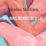 Zenda recomienda: Sus hijos después de ellos, de Nicolas Mathieu