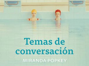 Zenda recomienda: Temas de conversación, de Miranda Popkey