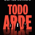 Todo arde: La nueva novela de Juan Gómez-Jurado