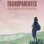 Zenda recomienda: Transparentes. Historias del exilio colombiano, de Javier de Isusi