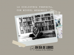 La biblioteca perfecta, con Miguel Munárriz