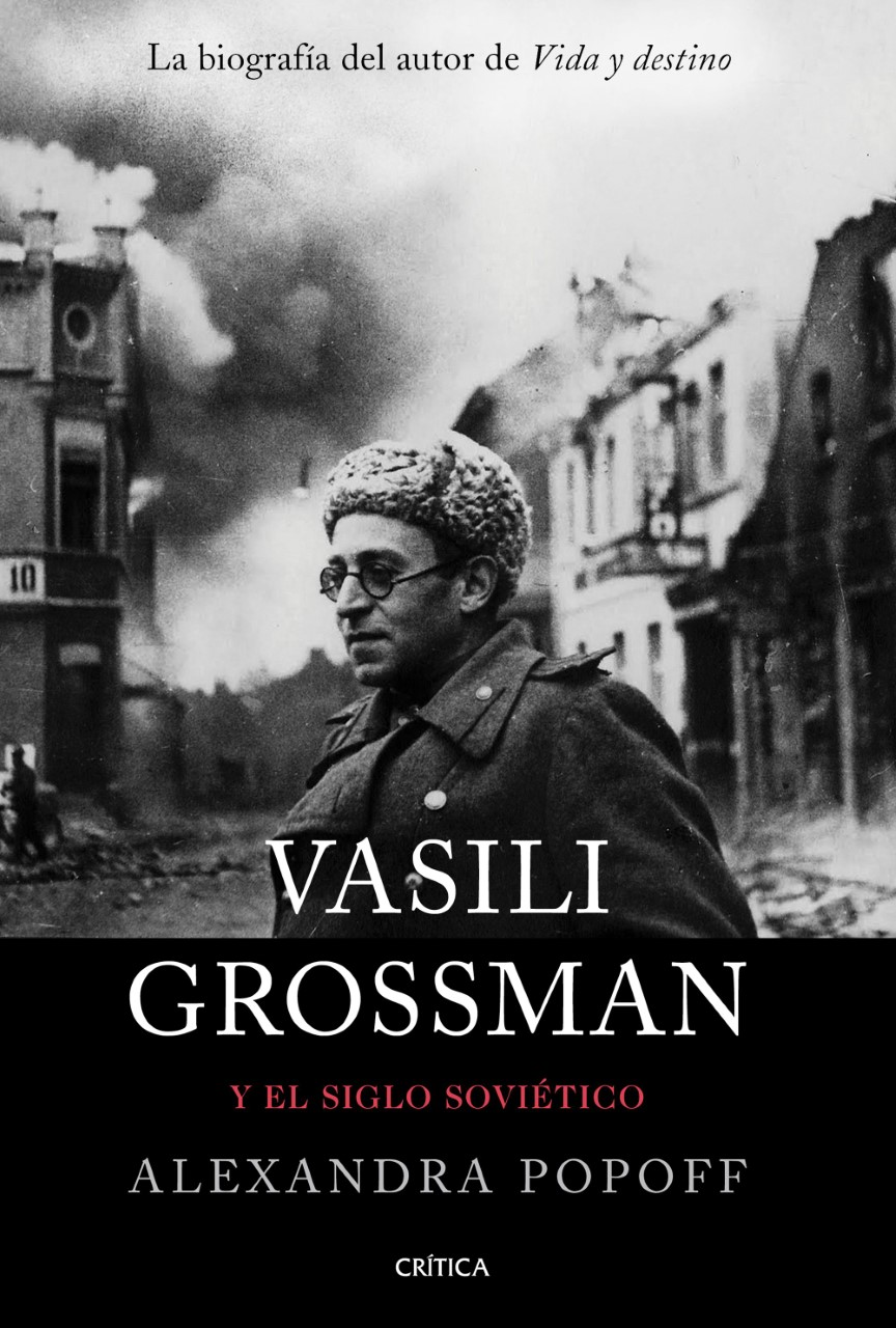 «Vasili Grossman y el siglo soviético», de Alexandra Popoff