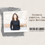 La violencia simbólica, con Layla Martínez