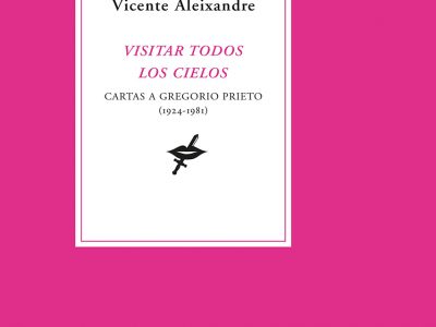 “Visitar todos los cielos”, el Vicente Aleixandre más íntimo