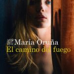 El camino del fuego, de María Oruña