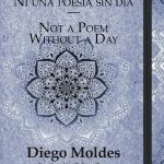 Cinco poemas de Ni una poesía sin día — Not a Poem Without a Day, de Diego Moldes