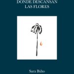5 poemas de Donde descansan las flores, de Sara Búho