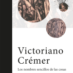 5 poemas de Los nombres sencillos de las cosas, de Victoriano Crémer